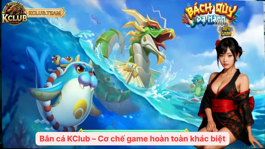 Bắn Cá KClub: Nổ Hũ Triệu Xu – Hạ Boss Nhận Code Khủng 1 Bắn cá KClub – Cơ chế game hoàn toàn khác biệt