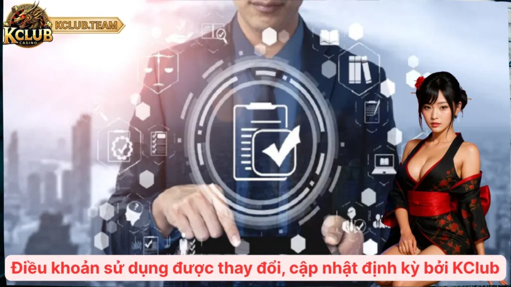 Điều Khoản Sử Dụng Tại KClub – Người Chơi Cần Biết Gì? 3 Điều khoản sử dụng được thay đổi, cập nhật định kỳ bởi KClub