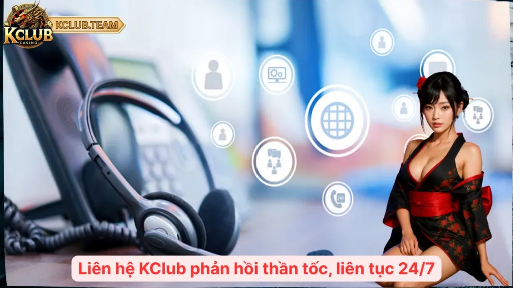 Liên Hệ KClub - Kết Nối Tức Thì, Giải Đáp Tận Tâm 1 Liên hệ KClub phản hồi thần tốc, liên tục 24/7