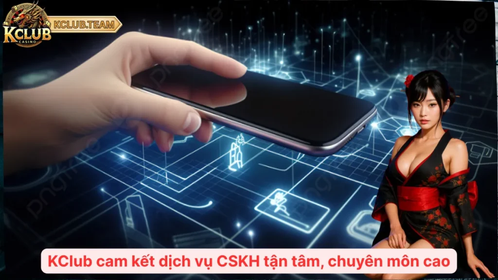 Liên Hệ KClub - Kết Nối Tức Thì, Giải Đáp Tận Tâm 4 KClub cam kết dịch vụ CSKH tận tâm, chuyên môn cao