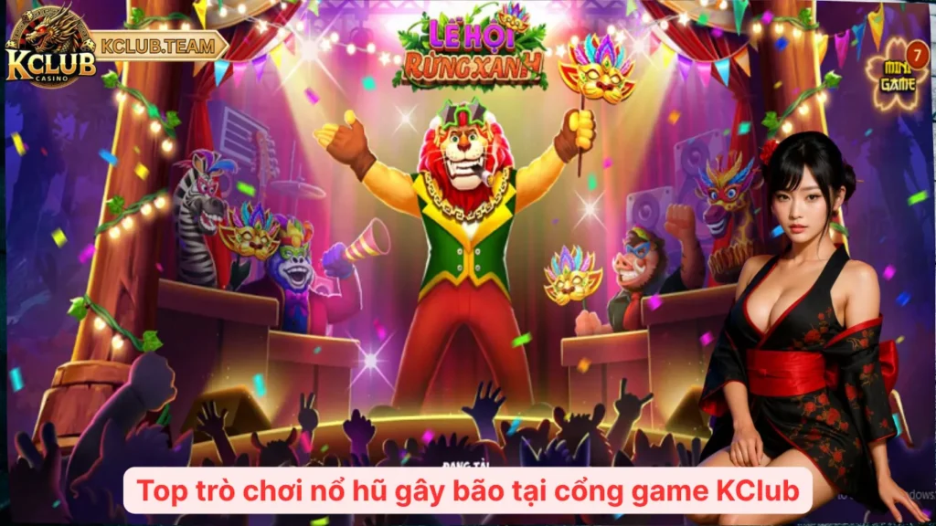 Nổ Hũ KClub – Vén Màn Sân Chơi Jackpot Triệu Đô 5 Top trò chơi nổ hũ gây bão tại cổng game KClub