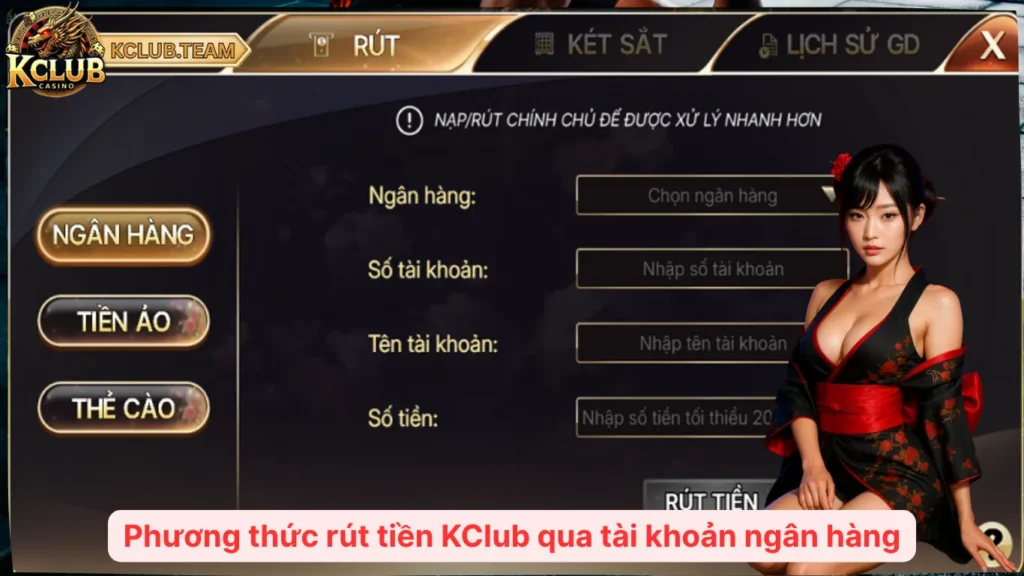 Rút Tiền KClub – Siêu Tốc 1 Chạm, Không Chờ Đợi 2 Phương thức rút tiền KClub qua tài khoản ngân hàng