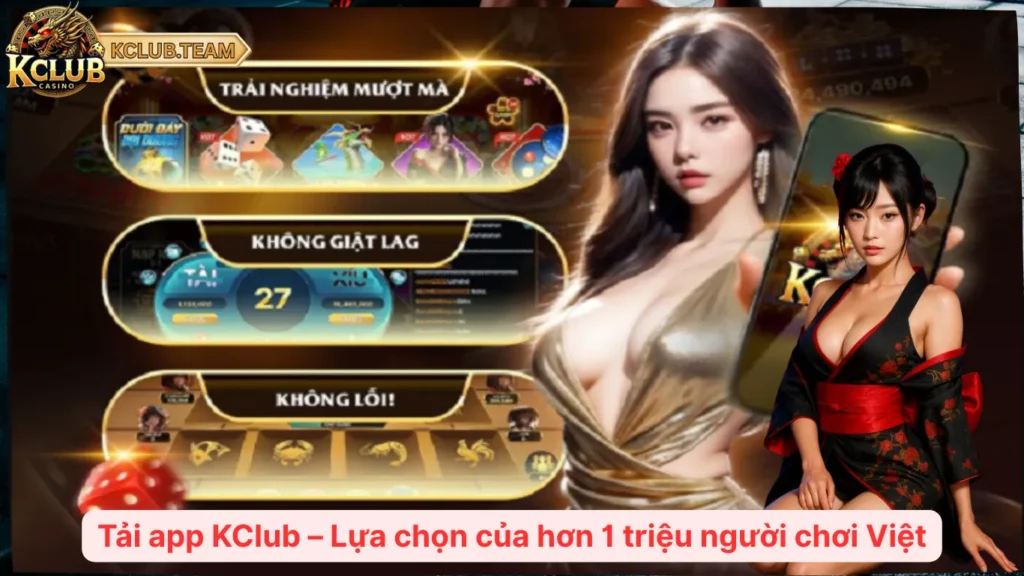 Tải App KClub – Trải Nghiệm Giải Trí Đỉnh Cao Trong Một Chạm 1 Tải app KClub – Lựa chọn của hơn 1 triệu người chơi Việt