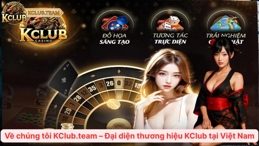 Về Chúng Tôi – KClub.team | Đại Diện Chính Thức KClub Tại Việt Nam 1 Về chúng tôi KClub.team – Đại diện thương hiệu KClub tại Việt Nam